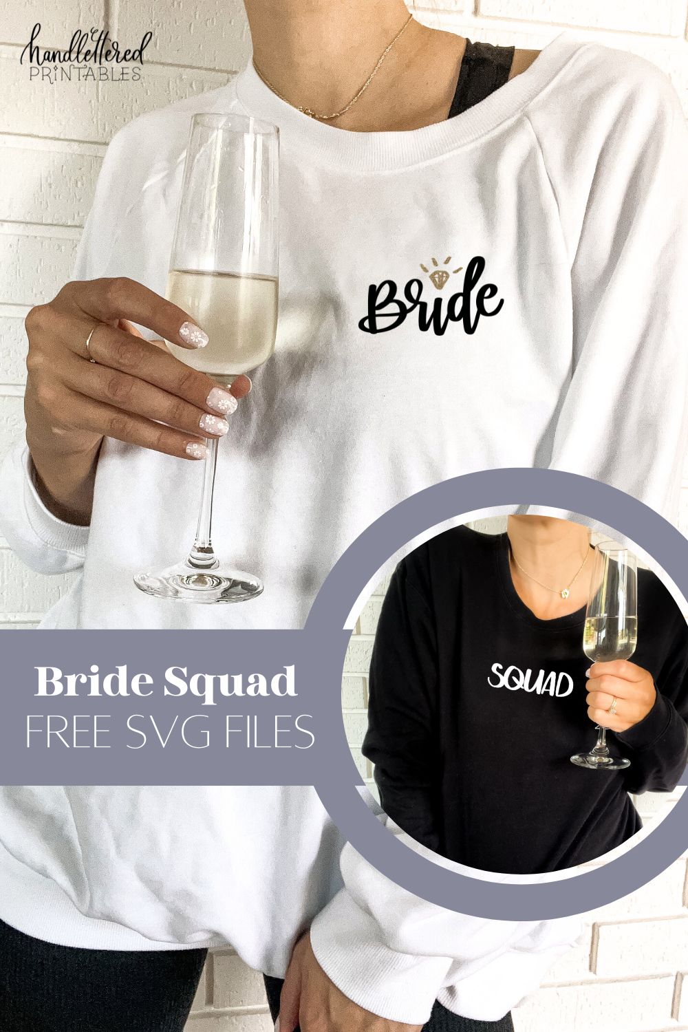 bride squad free svg files text over image of girl in white sweater that reads bride in hand lettered script holding champagne. Second image shows woman holding champagne in white sweater that reads squad