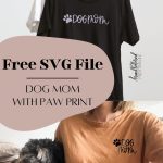 dog mom tee free svg file for download. text over reads: Free SVG File: Dog mom with paw print, images of two different styles of shirts made with the design and iron on vinyl
