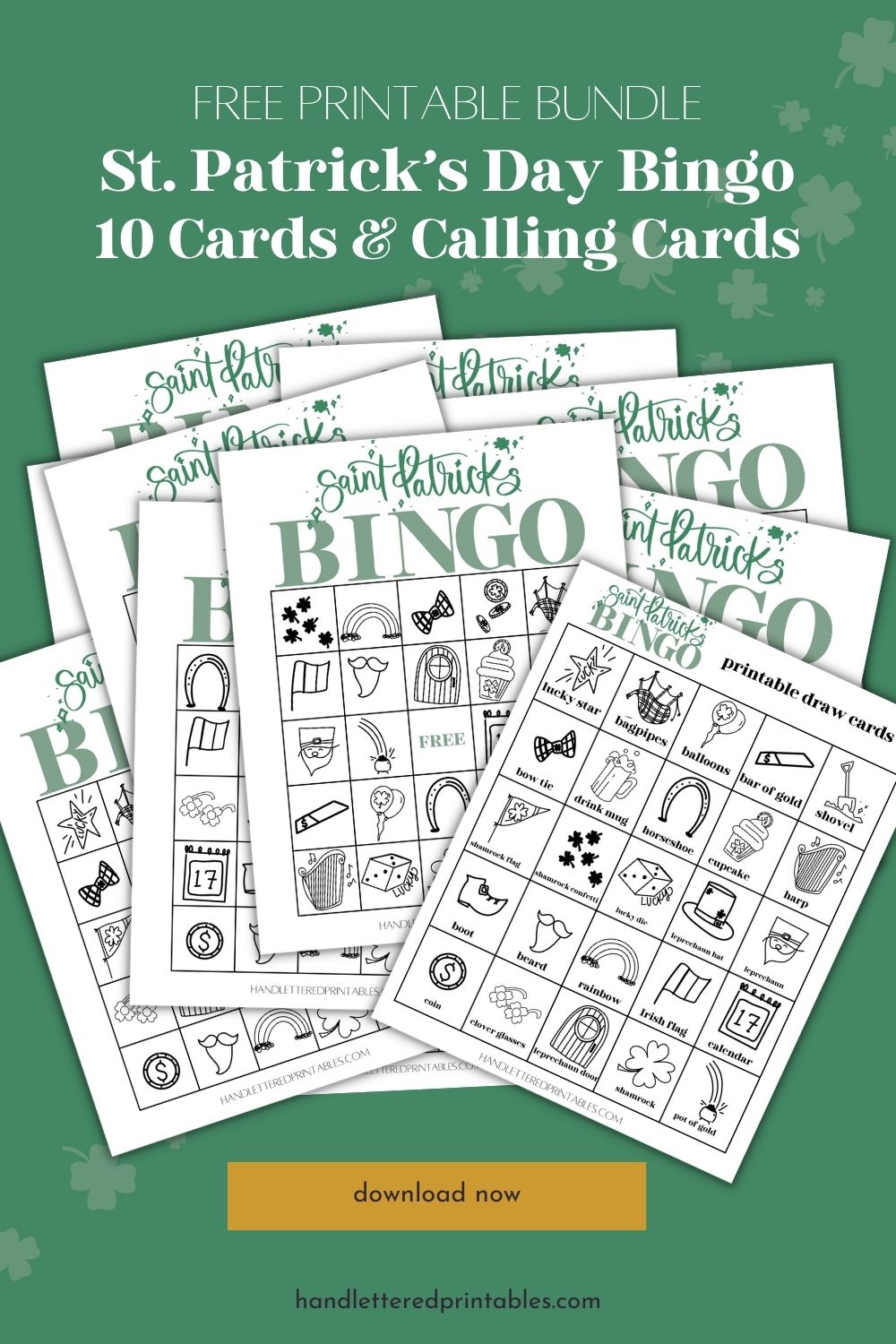 image of 10 printed saint patricks day bingo cards on green background plus printed calling cards page ready to be cut to size. text over reads free printable bundle: st. patrick's day bingo 10 cards and calling cards button says 'download now' with handletteredprintables.com watermark